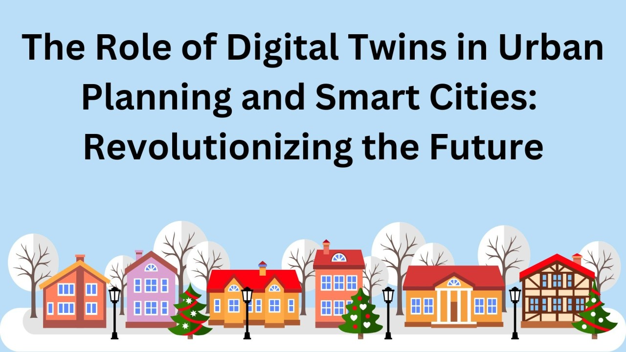 The Role of Digital Twins in Urban Planning and Smart Cities ...