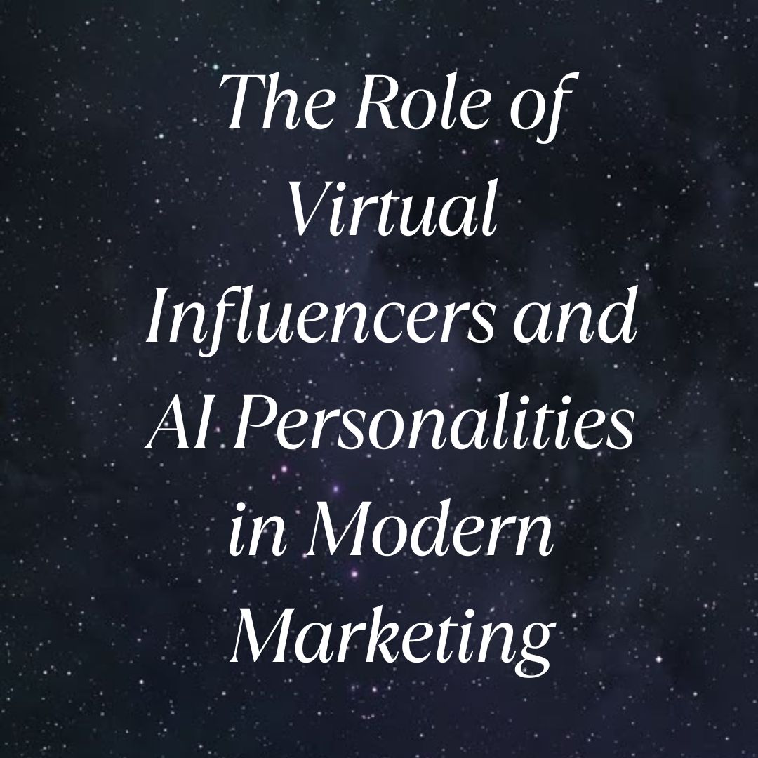 The Role of Virtual Influencers and AI Personalities in Modern ...
