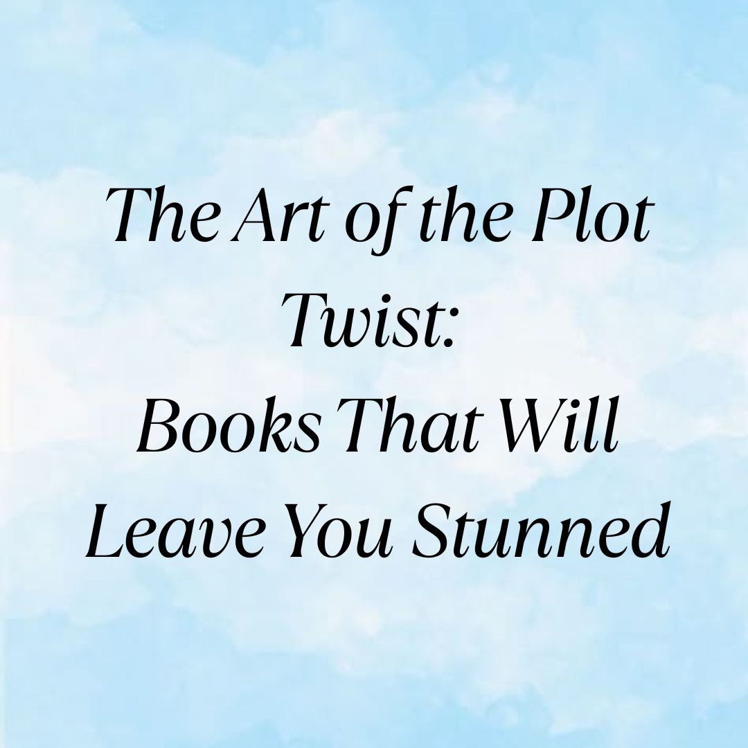 The Art of the Plot Twist Books That Will Leave You Stunned Riya's Blogs