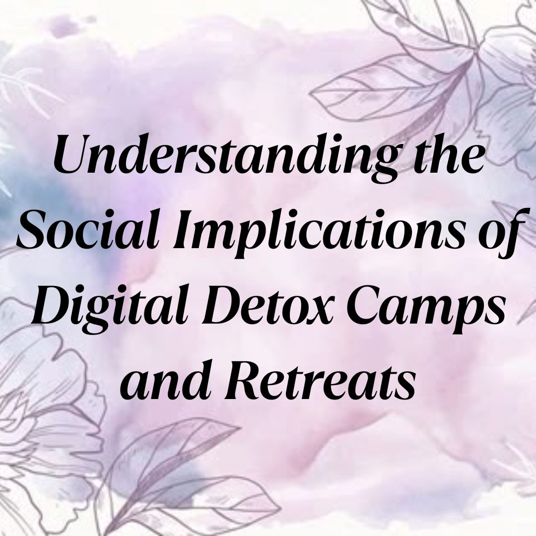 Understanding The Social Implications Of Digital Detox Camps And Photo Inspiration